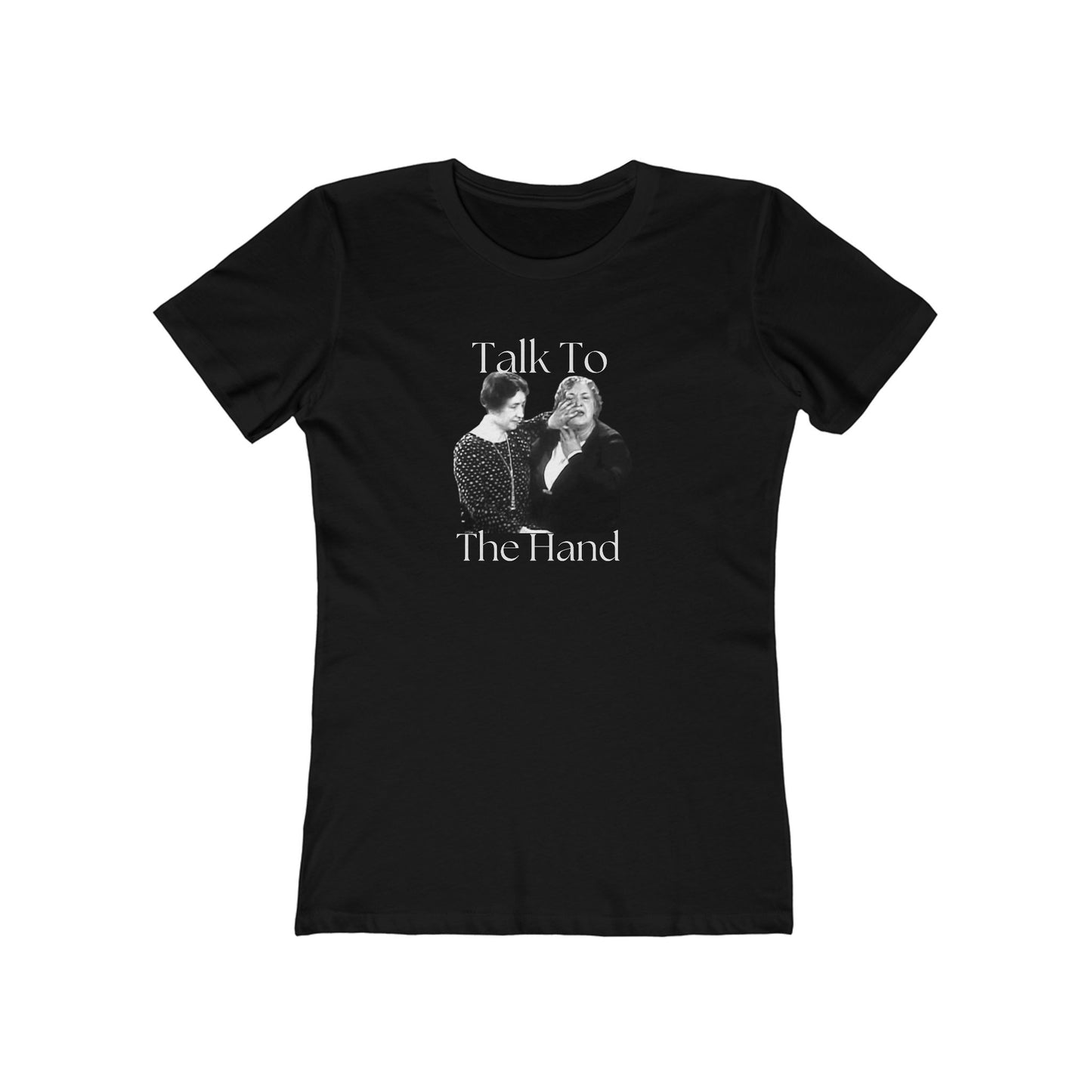 'Talk to the Hand'-Helen Keller Boyfriend Tee for Women